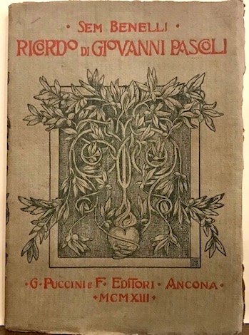 Sem Benelli Ricordo di Giovanni Pascoli. Orazione 1913 Ancona G. Puccini & figli